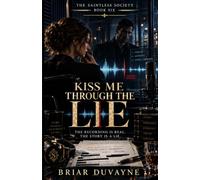 Kiss Me Through the Lie: A Dark Romantic Suspense Novel of Dangerous Secrets, Forbidden Trust, and a Morally Gray Heir: 6 (The Saintless Society)