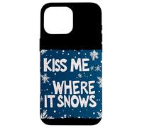 Kiss me where it Snows for Funny Naughty Christmas Case for iPhone 16 Pro Max