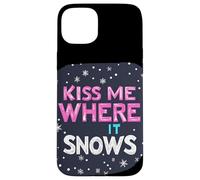 Kiss me where it Snows Statement for a Funny Winter Season Case for iPhone 15 Plus
