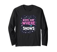 Kiss me Where it Snows Statement for a Funny Winter Season Long Sleeve T-Shirt