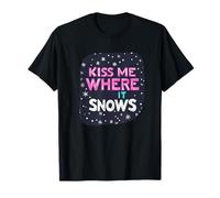 Kiss me Where it Snows Statement for a Funny Winter Season T-Shirt