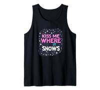 Kiss me Where it Snows Statement for a Funny Winter Season Tank Top