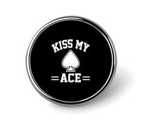 Kiss My Ace Poker Round Badge Aluminum Alloy Brooch Badges Pins for Hats J