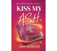 Kiss My Ash: An Umbrafore Standalone Novel (The Scales of Justice)