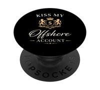Kiss My Offshore Account s Wealthy Lifestyle Humor PopSockets Adhesive PopGrip