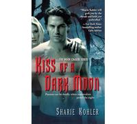Kiss of a Dark Moon: Volume 2 (The Moon Chasers)