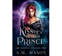 Kiss of a Hellish Prince: Shadowed Fate Book 1