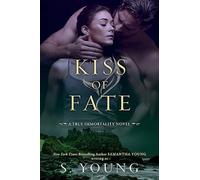 Kiss of Fate: A True Immortality Novel