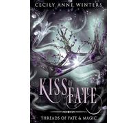 Kiss of Fate: Threads of Fate & Magic, a short, clean and almost-cosy fantasy romance