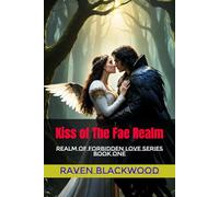Kiss of The Fae Realm: Realm of Forbidden Love Series (Book One)