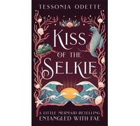 Kiss of the Selkie : A fae fantasy romance retelling of The Little Mermaid