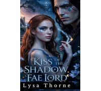 Kiss of the Shadow Fae Lord: AN ENEMIES-TO-LOVERS FANTASY ROMANCE