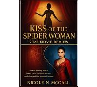 Kiss of the Spider Woman. [2025] MOVIE REVIEW: An In-depth Analysis of how Manuel Puig 1976 Story became a 2025 Film, guided by Bill Condon’s Vision, ... Jennifer Lopez and the Art of Movie Musicals