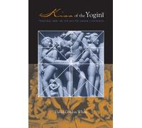 Kiss of the Yogini : "Tantric Sex" in its South Asian Contexts