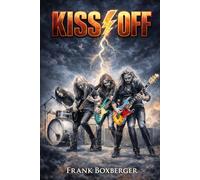 Kiss Off: The Rock Band Kiss Revived