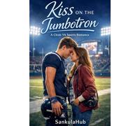 Kiss on the Jumbotron: A Clean YA Sports Romance