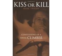 Kiss or Kill: Confessions of a Serial Climber