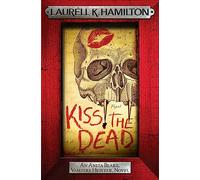 Kiss the Dead (Anita Blake, Vampire Hunter, Novels)