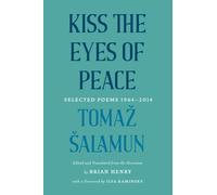 Kiss the Eyes of Peace : Selected Poems, 1964-2014