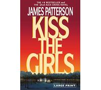 Kiss the Girls: An Alex Cross Thriller: 2 (Alex Cross Novels)