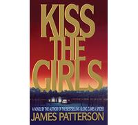 Kiss the Girls: An Alex Cross Thriller: 2 (Alex Cross Novels)
