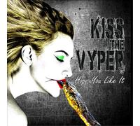 Kiss The Vyper – Hope You Like It