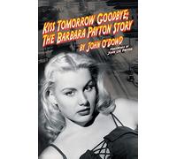Kiss Tomorrow Goodbye: The Barbara Payton Story (2nd Ed.)