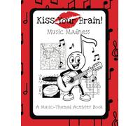 Kiss Your Brain! Music Madness: A Music-Themed Activity Book: Kids Puzzle Book about Music with Mazes, Riddles, Word Searches, I Spy, Sudoku, Coloring ... Free Times (Kiss Your Brain Activity Books)