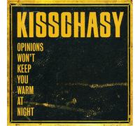 Kisschasy - Opinions Won't Keep You Warm at Night