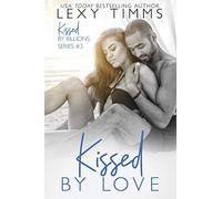 Kissed by Love: 3 (Kissed by the Billions Series)