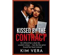 Kissed by the Contract: He offered her a deal she couldn’t refuse - but the fine print bound her heart instead. (The Billionaire’s Secret Series)
