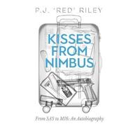 Kisses From Nimbus: From SAS to MI6: An Autobiography