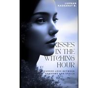 Kisses in the Witching Hour: A Cursed Love Between Shadows and Spells