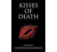 Kisses of Death : Poems by Chantelle Schenck