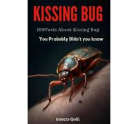 Kissing Bug: 100 Facts About Kissing Bug You Probably Didn't Know