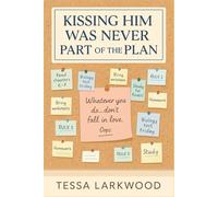 Kissing Him Was Never Part of the Plan: A slow burn high school romance about lies love and letting go