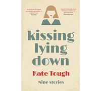 Kissing Lying Down: dark, funny, recognisable tales on the highs and lows of getting together in modern life