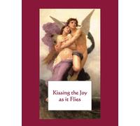 KISSING THE JOY AS IT FLIES: Letters to the Beloved