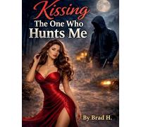 Kissing The One Who Hunts Me