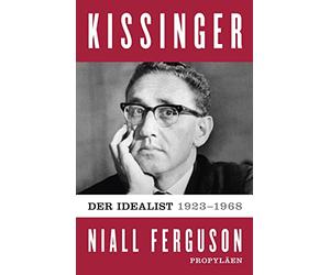 Kissinger: The Idealist, 1923-1968, Volume 1