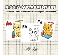 Kissi's ABC Adventure: Simple & Cute Cat Activities + Coloring for Every Letter