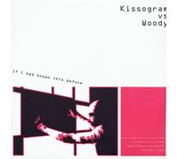 Kissogram Vs Woody - If I Had Known This Before [Vinyl Maxi-Single] [VINYL]