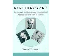 Kistiakovsky : The Struggle for National and Constitutional Rights in the Last Years of Tsarism