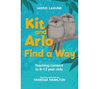 Kit and Arlo Find a Way: Teaching consent to 8-12 year olds