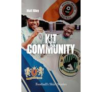 Kit and Community: Football's Shirts and the Stories they Tell: Football's Shirt Stories