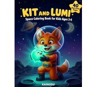 Kit and Lumi: Space Coloring Book for Kids Ages 3-6 - 40 Big and Easy Coloring Pages with a Little Fox Astronaut and His Glowing Friend