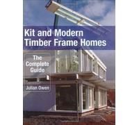 Kit and Modern Timber Frame Homes: A Complete Guide