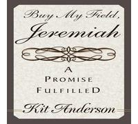 Kit Anderson Buy My Field, Jeremiah: A Promise Fulfilled Paperback Book Kit Anderson Multicolor