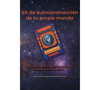 Kit de autoconstrucción de tu propio mundo: Construye, imagina y defiende el lugar más increíble que hayas soñado