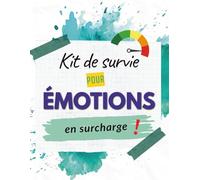 Kit de survie pour émotions en surchage